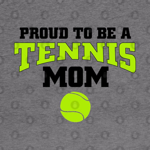 proud tennis mom by Grafikstudio